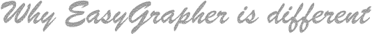 Why EasyGrapher is different
